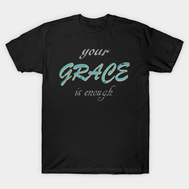 Grace is enough T-Shirt by LND4design